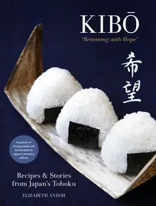 Kibo ("Brimming with Hope"): Recipes and Stories from Japan's Tohoku (repost)