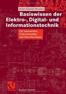 Basiswissen der Elektro-, Digital- und Informationstechnik: Für Informatiker, Elektrotechniker und Maschinenbauer (Repost)