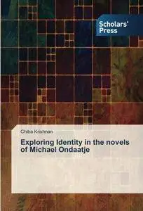 Exploring Identity in the novels of Michael Ondaatje