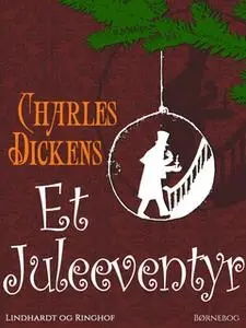 «Et juleeventyr» by Charles Dickens