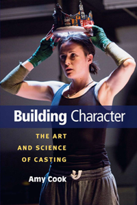 Building Character : The Art and Science of Casting