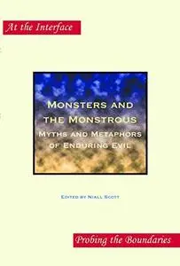 Monsters and the Monstrous: Myths and Metaphors of Enduring Evil