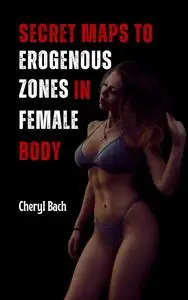 Secret Maps to Erogenous Zones in Female Body