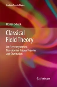 Classical Field Theory: On Electrodynamics, Non-Abelian Gauge Theories and Gravitation (repost)