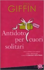 Emily Giffin - Antidoto per cuori solitari