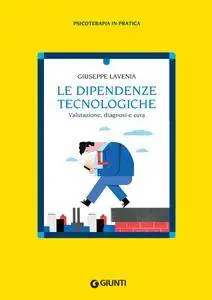 Giuseppe Lavenia - Le dipendenze tecnologiche. Valutazione, diagnosi e cura