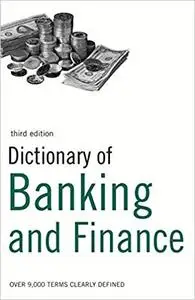 Dictionary of Banking and Finance: Over 9,000 terms clearly defined