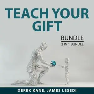 «Teach Your Gift Bundle, 2 IN 1 Bundle: The Life Coaching and The Prosperous Coach» by Derek Kane, and James Lesedi