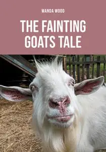 «The Fainting Goats Tale» by Wanda Wood