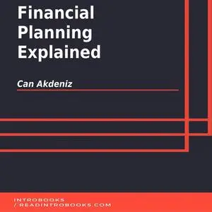 «Financial Planning Explained» by Can Akdeniz, Introbooks Team