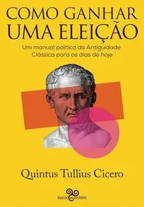 «Como ganhar uma eleição» by Quintus Tullius Cicero