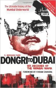 Dongri to Dubai: Six Decades of the Mumbai Mafia