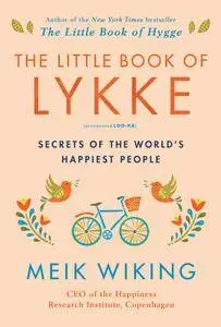 The Little Book of Lykke: Secrets of the World’s Happiest People (HarperCollins)