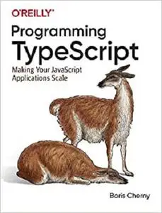 Programming TypeScript: Making Your JavaScript Applications Scale