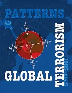 Patterns of Global Terrorism 1985-2005: U. S. Department of State Reports with Supplementary Documents and Statistics