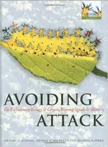 Avoiding Attack: The Evolutionary Ecology of Crypsis, Warning Signals and Mimicry (Oxford Biology) by Thomas N. Sherratt