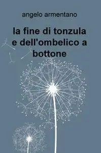 la fine di tonzula e dell’ombelico a bottone