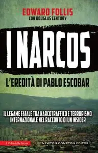 Douglas Century, Edward Follis - I narcos. L'eredità di Pablo Escobar