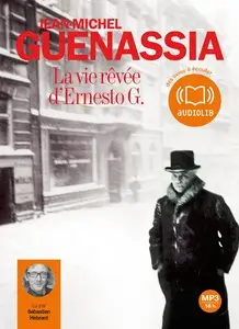 Jean-Michel Guenassia, "La Vie rêvée d'Ernesto G.", Livre audio 2 CD MP3