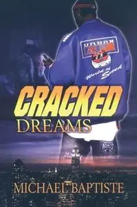 «Cracked Dreams» by Michael Daniel Baptiste