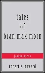 «Tales of Bran Mak Morn» by Robert E. Howard