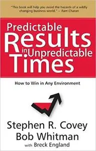 Predictable Results In Unpredictable Times