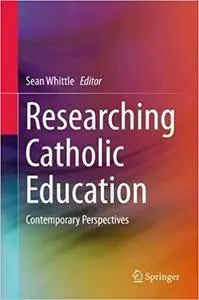 Researching Catholic Education: Contemporary Perspectives