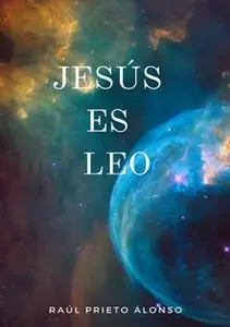 «Jesús es Leo» by Raúl Prieto Alonso