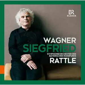 Simon Rattle, Bavarian Radio Symphony Orchestra and Simon O'Neill - Wagner: Siegfried (2023)