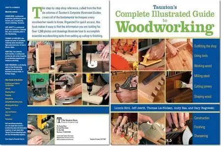 Taunton's Complete Illustrated Guide to Woodworking: Using Woodworking Tools; Finishing; Sharpening