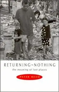 Returning to Nothing: The Meaning of Lost Places