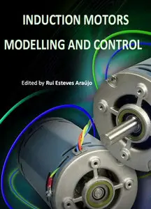 "Induction Motors: Modelling and Control" ed. by Prof. Rui Esteves Araújo
