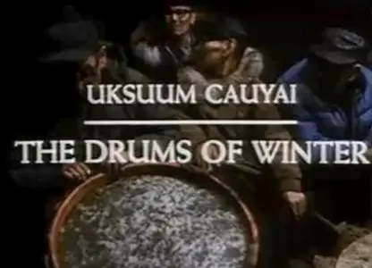 Uksuum Cauyai: The Drums of Winter (1989) 