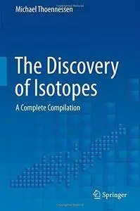 The Discovery of Isotopes: A Complete Compilation