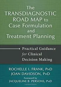 The Transdiagnostic Road Map to Case Formulation and Treatment Planning: Practical Guidance for Clinical Decision (repost)