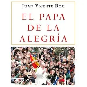 «El Papa de la alegría» by Juan Vicente Boo