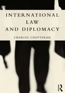 "International Law and Diplomacy" by Charles Chatterjee