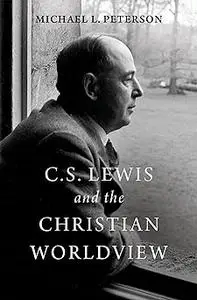 C. S. Lewis and the Christian Worldview