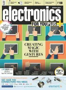 Electronics For You - March 2016