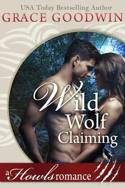 «Wild Wolf Claiming» by Grace Goodwin
