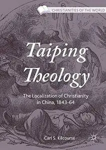 Taiping Theology: The Localization of Christianity in China, 1843-64 (Christianities of the World) [Repost]