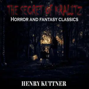 «The secret of Kralitz» by Henry Kuttner