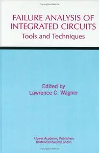 "Failure Analysis of Integrated Circuits: Tools and Techniques"  (Repost)