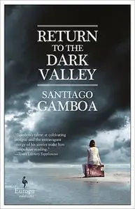 «Return to the Dark Valley» by Santiago Gamboa