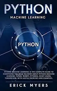 Python Machine Learning Is The Complete Guide To Everything You Need To Know About Python Machine...