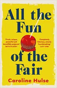 All the Fun of the Fair: A hilarious, brilliantly original coming-of-age story that will capture your heart