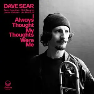 Dave Sear - I Always Thought My Thoughts Were Me (2022) [Official Digital Download]