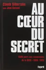 Claude Silberzahn, "Au coeur du secret : 1500 jours aux commandes de la DGSE (1989-1993)"