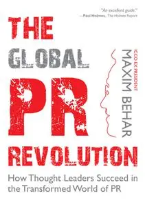 The Global PR Revolution: How Thought Leaders Succeed in the Transformed World of PR