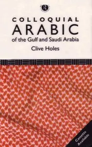 Colloquial Arabic of the Gulf and Saudi Arabia: The Complete Course for Beginners